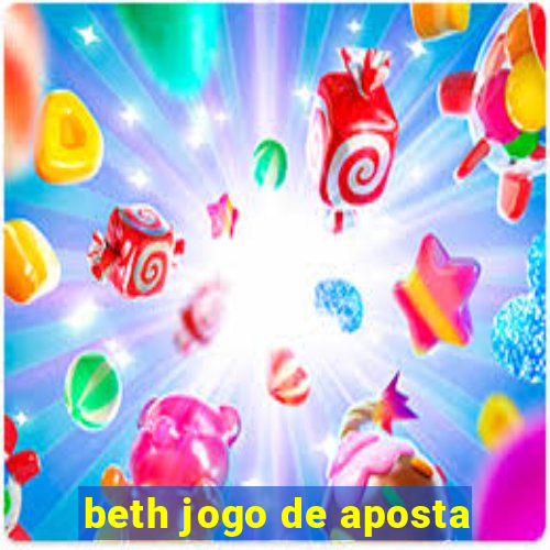 beth jogo de aposta